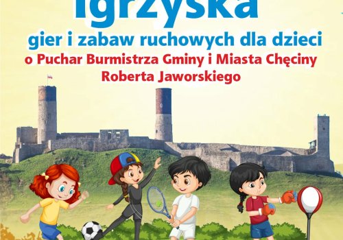 VIII Chęcińskie Igrzyska Gier i Zabaw Ruchowych dla Dzieci