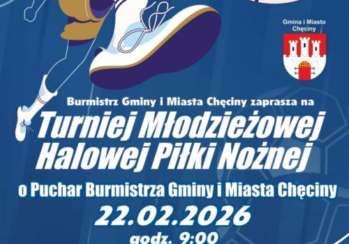 Burmistrz Gminy i Miasta Chęciny zaprasza na Turniej Młodzieżowej Halowej Piłki Nożnej o Puchar Burmistrza Gminy i Miasta Chęciny